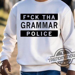 Fuck Tha Grammar Police Shirt trendingnowe 3