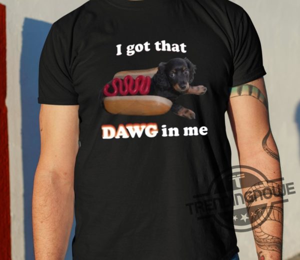 Snazzyseagull I Got That Dawg In Me Shirt trendingnowe 1