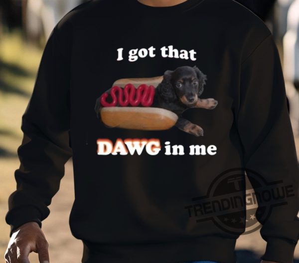 Snazzyseagull I Got That Dawg In Me Shirt trendingnowe 3