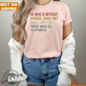 He Who Is Without Ovaries Shall Not Make Laws For Those Unisex Shirt giftyzy 2