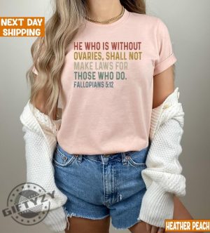 He Who Is Without Ovaries Shall Not Make Laws For Those Unisex Shirt giftyzy 2