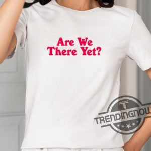 Marriott Gigs Are We There Yet Shirt trendingnowe 2