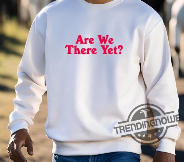 Marriott Gigs Are We There Yet Shirt trendingnowe 3