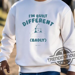 Im Built Different Badly Silly City Shirt trendingnowe 3