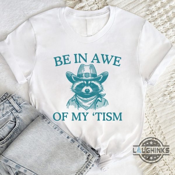 be in awe of my tism shirt sweatshirt hoodie mens womens raccoon autism awareness month tee gift be in unique raccoon cowboy funny autism shirts laughinks 2