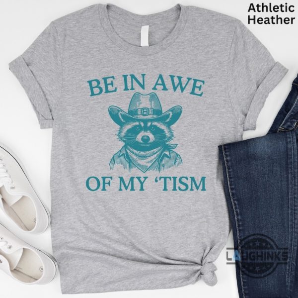 be in awe of my tism shirt sweatshirt hoodie mens womens raccoon autism awareness month tee gift be in unique raccoon cowboy funny autism shirts laughinks 3