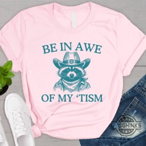 be in awe of my tism shirt sweatshirt hoodie mens womens raccoon autism awareness month tee gift be in unique raccoon cowboy funny autism shirts laughinks 4