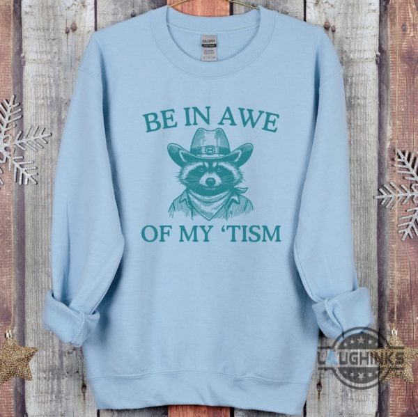 be in awe of my tism shirt sweatshirt hoodie mens womens raccoon autism awareness month tee gift be in unique raccoon cowboy funny autism shirts laughinks 5