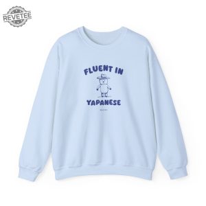 Fluent In Yapanese Sweatshirt Fluent In Yapanese Hoodie Fluent In Yapanese T Shirt Unique revetee 5