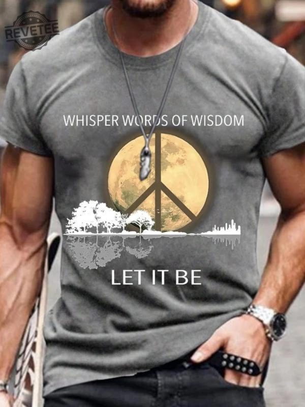 Whisper Words Of Wisdom Let It Be Shirt Whisper Words Wisdom Shirt Let It Be Shirt Peace Love Shirt Hippie Soul Shirt Unique revetee 1