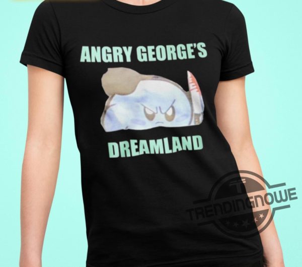 George Kirby Angry Georges Dreamland Shirt trendingnowe 1