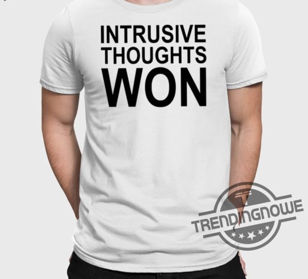 Intrusive Thoughts Won Shirt trendingnowe 2