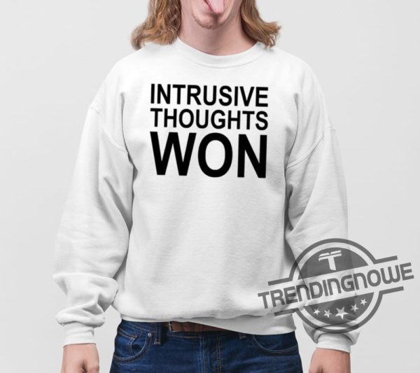 Intrusive Thoughts Won Shirt trendingnowe 3