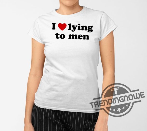 I Love Lying To Men Shirt trendingnowe 2