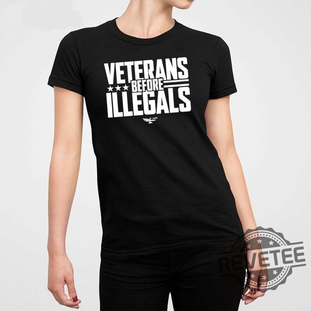 Veterans Before Illegals Shirt Veterans Before Illegals Hoodie Veterans Before Illegals Sweatshirt Unique