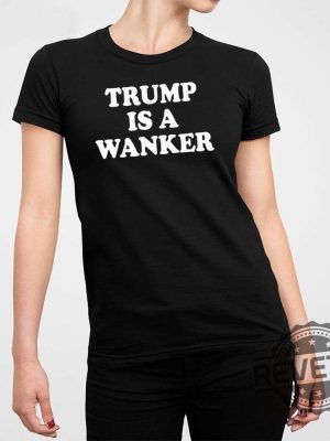 Trump Is A Wanker Hooded Sweatshirt Trump Is A Wanker Hooded Shirt Trump Is A Wanker Hooded Hoodie Unique revetee 2