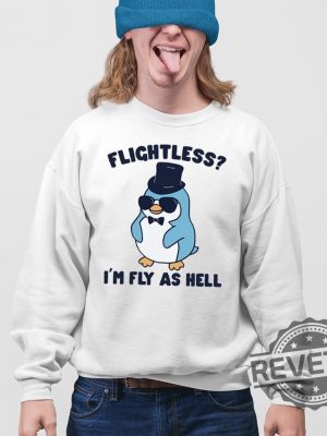 Penguin Flightless Im Fly As Hell Shirt Penguin Flightless Im Fly As Hell Tee Shirt Penguin Flightless Im Fly As Hell Hoodie Unique revetee 3