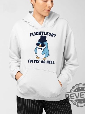 Penguin Flightless Im Fly As Hell Shirt Penguin Flightless Im Fly As Hell Tee Shirt Penguin Flightless Im Fly As Hell Hoodie Unique revetee 4