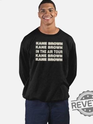 Kane Brown In The Air Tour Shirt Kane Brown In The Air Tour T Shirt Kane Brown In The Air Tour Sweatshirt Unique revetee 3