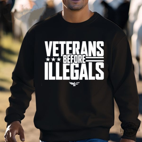 Veterans Before Illegals Shirt Veterans Before Illegals Tee Shirt Veterans Before Illegals T Shirt Hoodie revetee 3