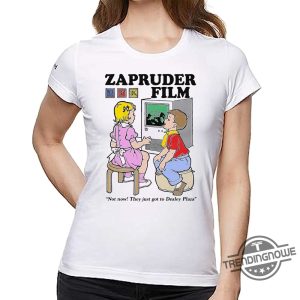 Zapruder Film Not Now They Just Got To Dealey Plaza Shirt trendingnowe 1 1