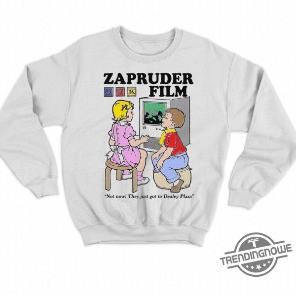 Zapruder Film Not Now They Just Got To Dealey Plaza Shirt trendingnowe 1 3
