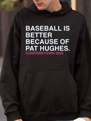 Baseball Is Better Because Of Pat Hughes Shirt Baseball Is Better Because Of Pat Hughes Tee Shirt Unique revetee 4