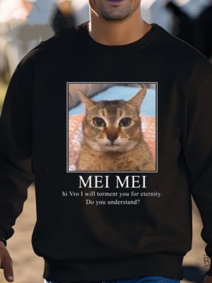 Mei Mei Hi Vro I Will Torment You For Eternity Do You Understand Shirt Unique revetee 2