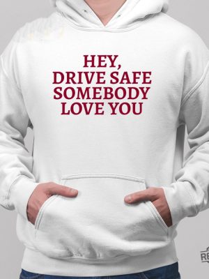 Hey Drive Safe Somebody Loves Yo Hoodie Hey Drive Safe Somebody Loves Yo Sweatshirt Unique revetee 2