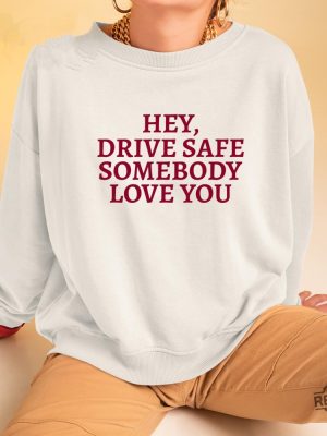 Hey Drive Safe Somebody Loves Yo Hoodie Hey Drive Safe Somebody Loves Yo Sweatshirt Unique revetee 3