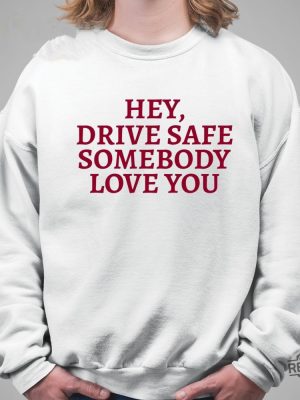 Hey Drive Safe Somebody Loves Yo Hoodie Hey Drive Safe Somebody Loves Yo Sweatshirt Unique revetee 4