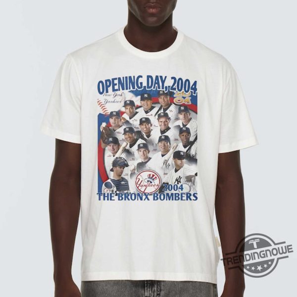 Opening Day 2004 The Bronx Bombers New York Yankees Shirt trendingnowe 1