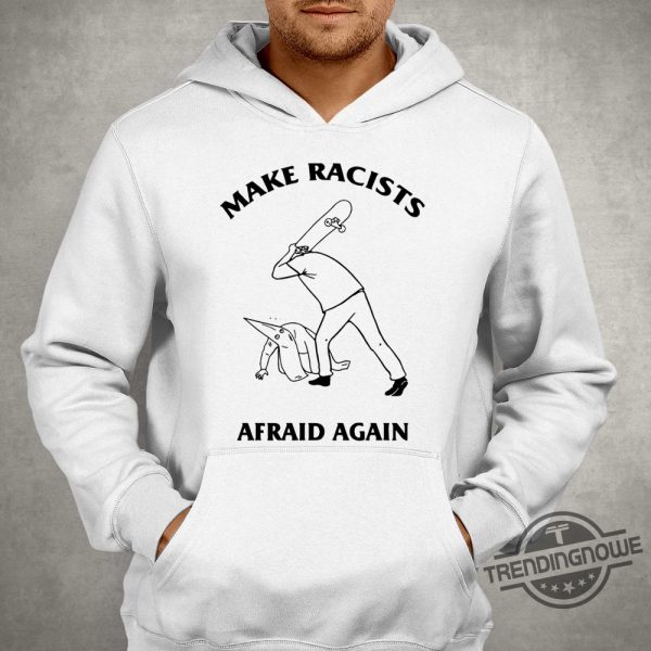 Make Racists Afraid Again Hit Racist By Skateboard Shirt trendingnowe 1 2