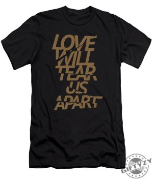 Love Will Tear Us Apart Gold Tshirt giftyzy 1 1