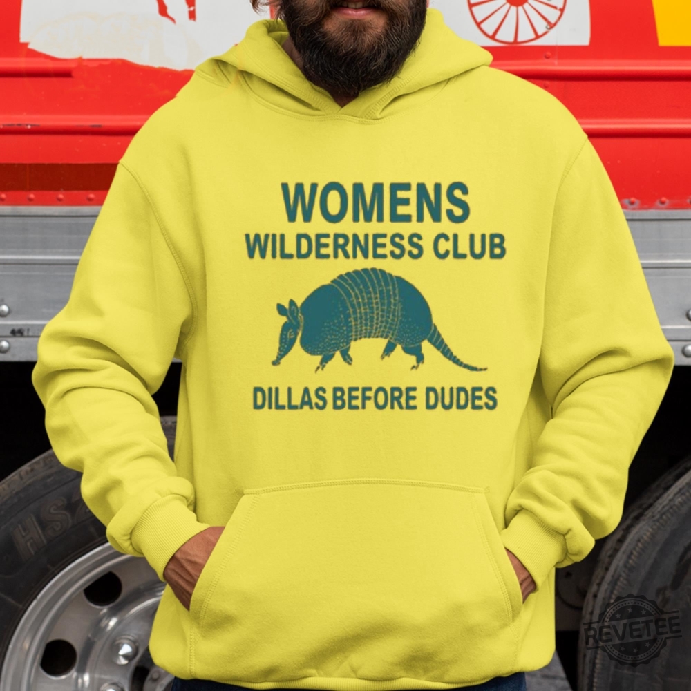 Womens Wilderness Club Dillas Before Dudes Shirt Womens Wilderness Club Dillas Before Dudes Hoodie Unique