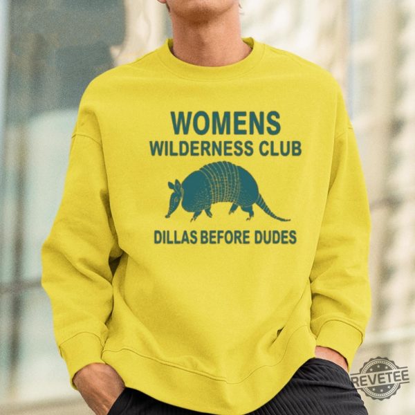 Womens Wilderness Club Dillas Before Dudes Shirt Womens Wilderness Club Dillas Before Dudes Hoodie Unique revetee 2