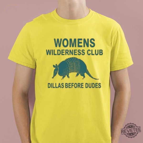 Womens Wilderness Club Dillas Before Dudes Shirt Womens Wilderness Club Dillas Before Dudes Hoodie Unique revetee 3