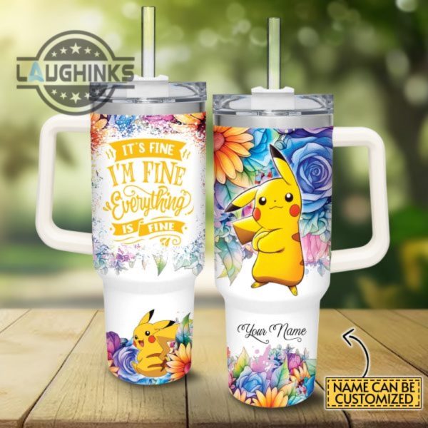 custom name its fine im fine pikachu colorful flower pattern 40oz stainless steel tumbler with handle and straw lid personalized stanley tumbler dupe 40 oz stainless steel travel cups laughinks 1