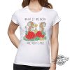 What If We Both Are Red Flags Shirt trendingnowe 1 1