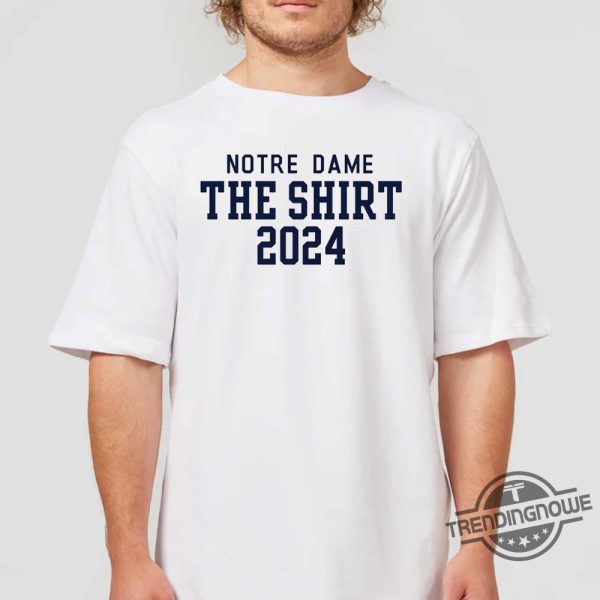 Notre Dame Fighting Irish 2024 The Shirt Tshirt trendingnowe 1