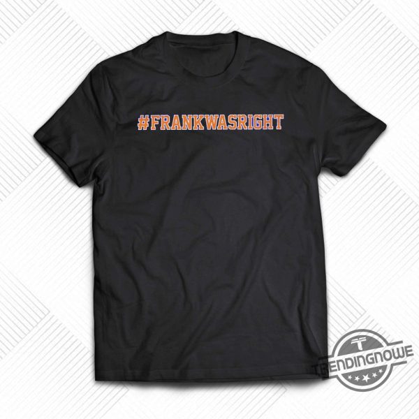 Frank Was Right Hashtag Shirt trendingnowe 1