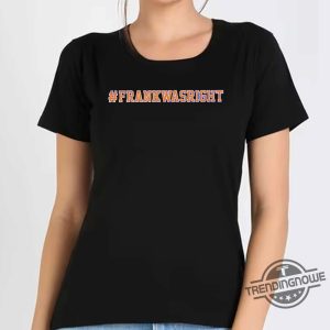 Frank Was Right Hashtag Shirt trendingnowe 1 1