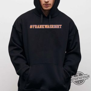 Frank Was Right Hashtag Shirt trendingnowe 1 2