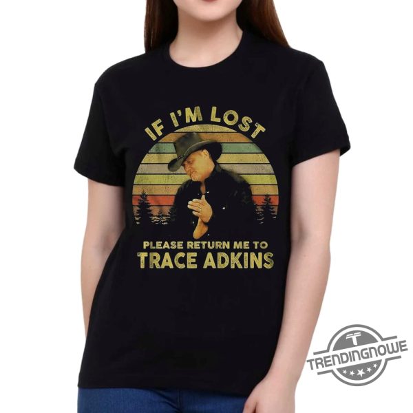 If Im Lost Please Return Me To Trace Adkins Tshirt trendingnowe 1 1