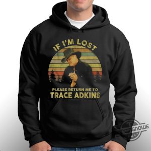 If Im Lost Please Return Me To Trace Adkins Tshirt trendingnowe 1 2