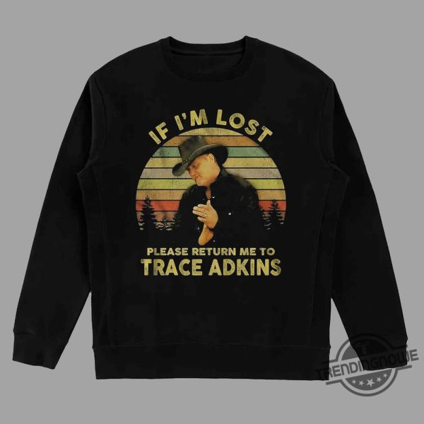 If Im Lost Please Return Me To Trace Adkins Tshirt trendingnowe 1 3