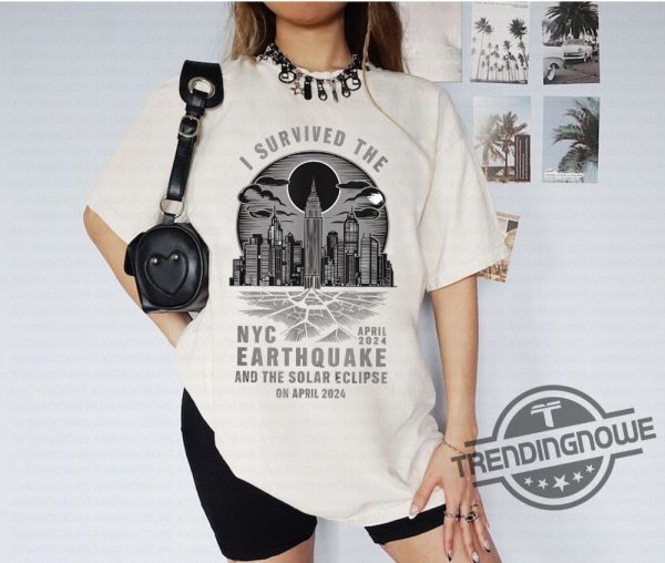 I Survived The Nyc Earthquake Shirt The Total Solar Eclipse In April 2024 Shirt Nyc Earthquake Shirt trendingnowe 1