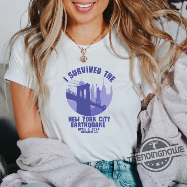 I Survived The Nyc Earthquake Shirt 2024 New York City Earthquake Survivor Shirt New Yorker T Shirt Gift April 2024 Earthquake Shirt trendingnowe 1