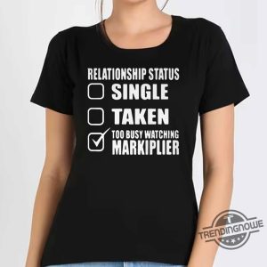 Lazarbeam Relationship Status Too Busy Watching Markiplier Shirt trendingnowe 1 1