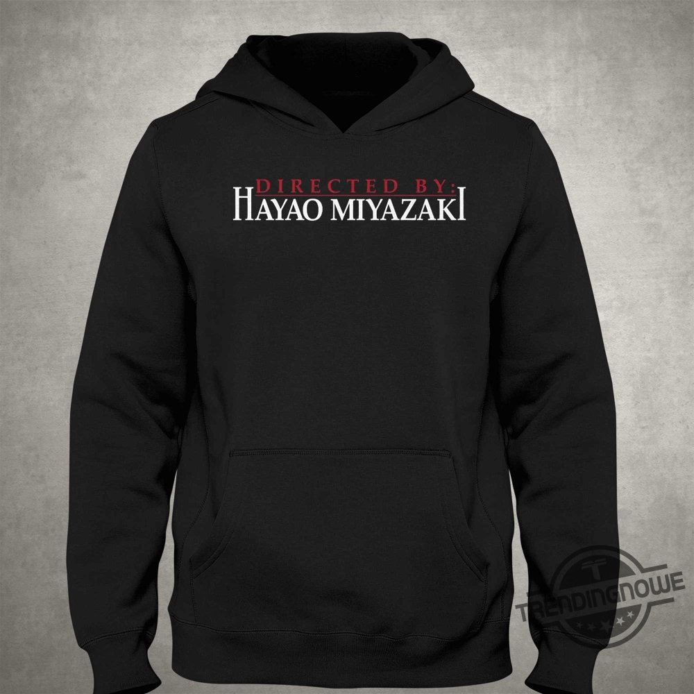 Directed By Hayao Miyazaki Shirt 9 Directed By Hayao Miyazaki Shirt
